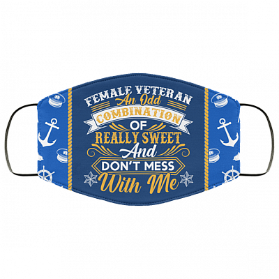 Female Veteran an Odd Combination of Really Sweet Don't Mess with Me Washable Reusable Custom - Cloth Face Mask Cover, White, Cloth Face Cover – Medium/Large