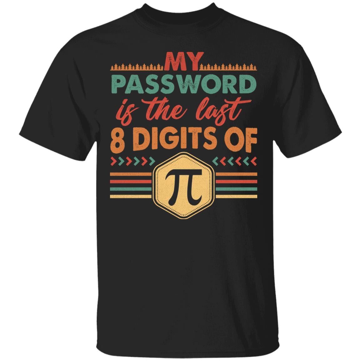 My Password Is The Last 8 Digits Of Pi T-Shirt - Pi Day Shirt, Black, Unisex T-Shirt