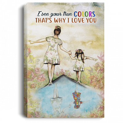 I See Your True Colors That's Why I Love You Autism Girl Framed Canvas Prints - Autism Awareness Unframed Poster, White, 0.75'' Framed Canvas
