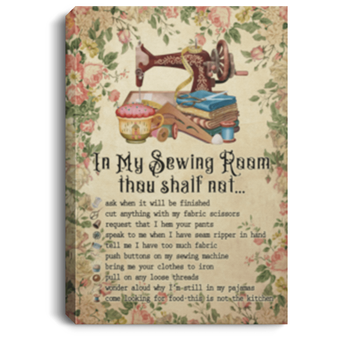 In My Sewing Room Tho Shalt Not Ask When It Will Be Finished Framed Canvas Prints - Unframed Poster, White, 0.75'' Framed Canvas In My Sewing Room Tho Shalt Not Ask When It Will Be Finished Framed Canvas Prints - Unframed Poster, White, 0.75'' Framed Canvas