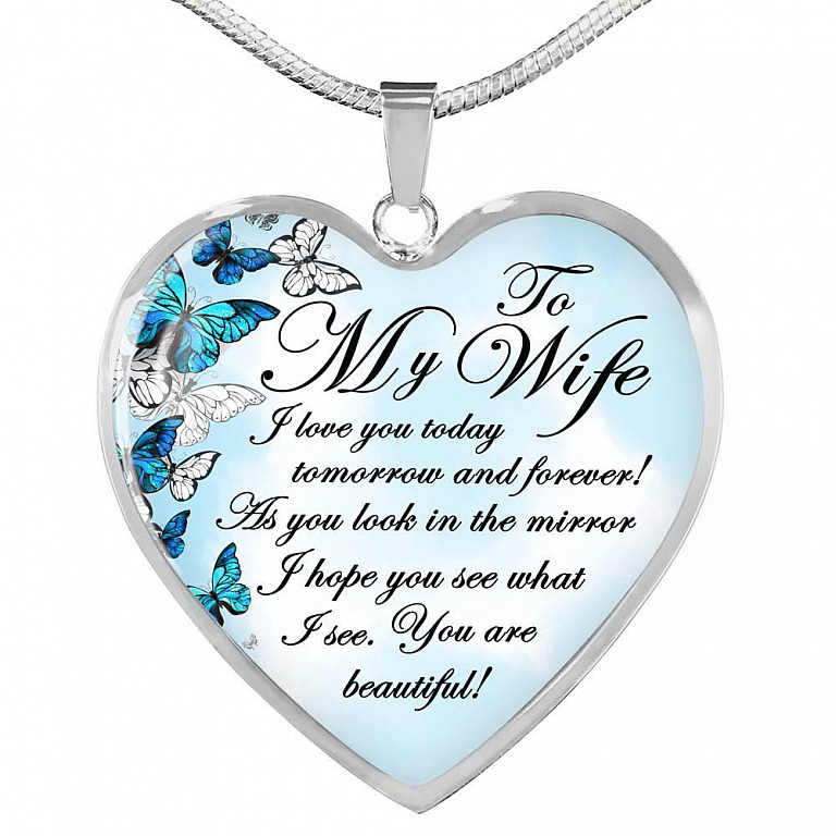 To My Wife I Love You Today Tomorrow And Forever You Are Beautiful Butterfly Heart Pendant Necklace - Heart Luxury Necklace (Silver)