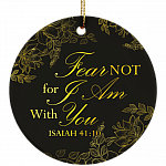 Fear Not For I Am With You Isaiah 41:10 Ornament Keepsake - Holiday Flat Circle Porcelain Ceramic Ornament, White, Ceramic Circle Ornament Fear Not For I Am With You Isaiah 41:10 Ornament Keepsake - Holiday Flat Circle Porcelain Ceramic Ornament, White, Ceramic Circle Ornament