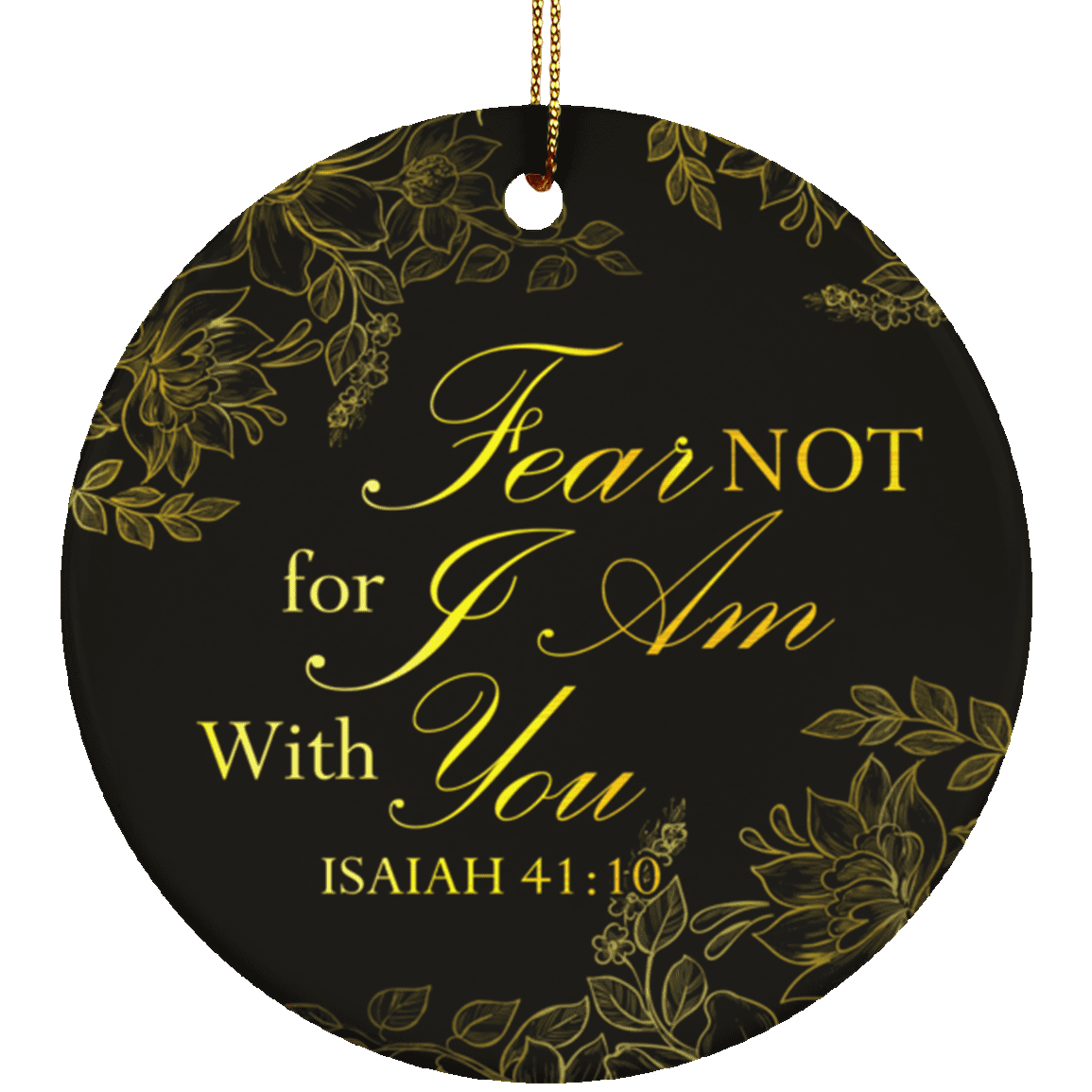 Fear Not For I Am With You Isaiah 41:10 Ornament Keepsake - Holiday Flat Circle Porcelain Ceramic Ornament, White, Ceramic Circle Ornament Fear Not For I Am With You Isaiah 41:10 Ornament Keepsake - Holiday Flat Circle Porcelain Ceramic Ornament, White, Ceramic Circle Ornament
