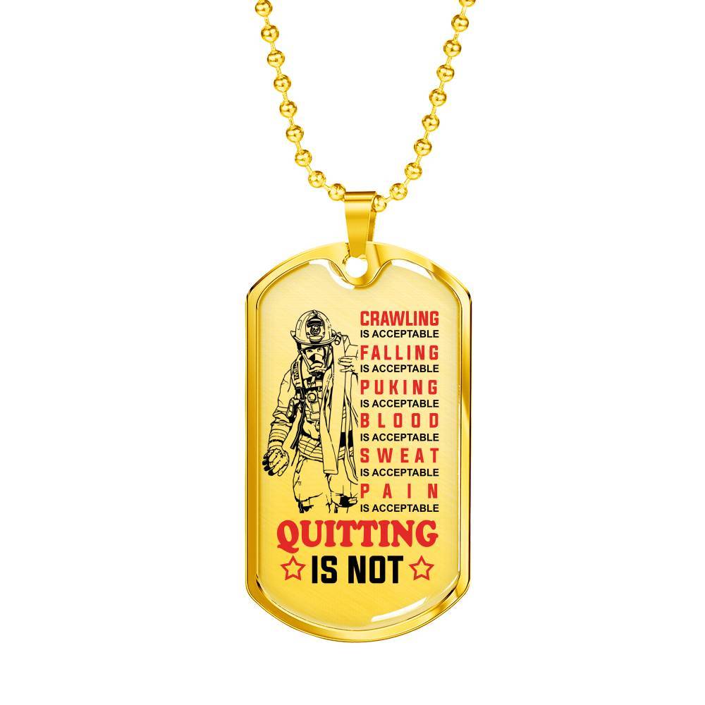 Crawling Is Acceptable Falling Is Acceptable Quitting Is Not Firefighter Gift Dog Tag Pendant Necklace - Dog Tag (Gold Plated)