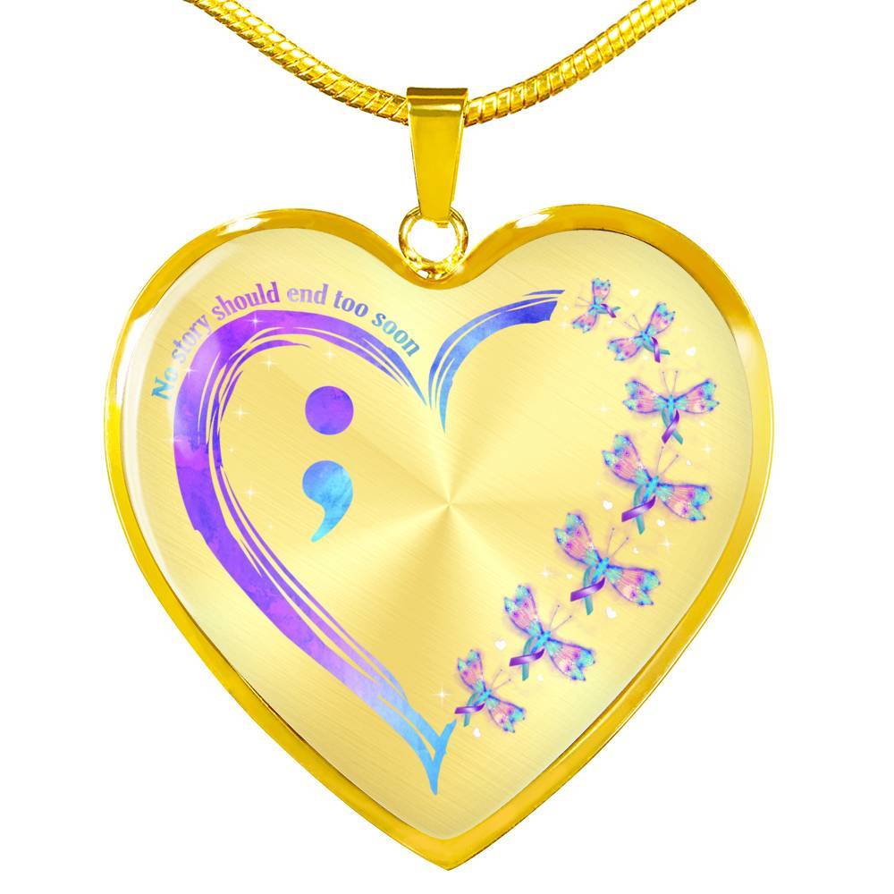 No Story Should End Too Soon - Suicide Awareness Heart Pendant Necklace - Suicide Prevention Necklace - Heart Luxury Necklace (Gold Plated)