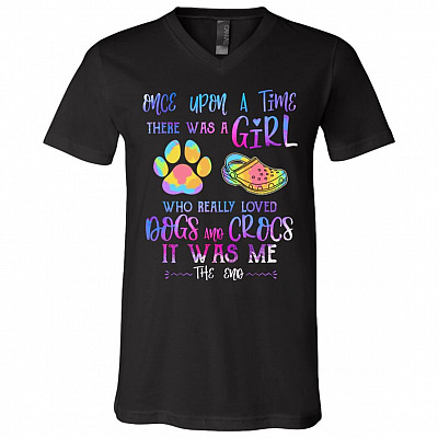 Once Upon A Time There Was A Girl Who Really Loved Dogs And Crocs It Was Me The End T-Shirt - V-Neck Tee, Black, V-Neck T-Shirt