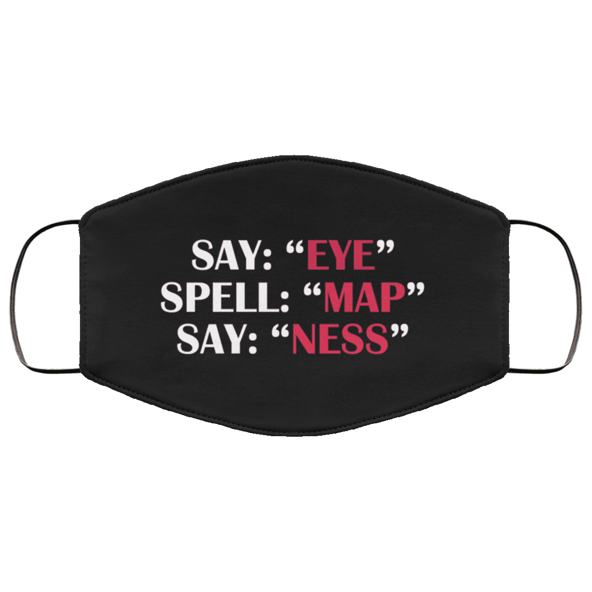 Say Eye Spell Map Say Ness Funny Washable Reusable Custom - Printed Cloth Face Mask Cover, Black, Cloth Face Cover – Medium/Large Say Eye Spell Map Say Ness Funny Washable Reusable Custom - Printed Cloth Face Mask Cover, Black, Cloth Face Cover – Medium/Large