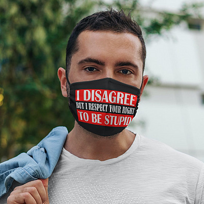 Alternative view of I Disagree but I Respect Your Right to Be Stupid Washable Reusable Custom - Printed Cloth Face Mask Cover