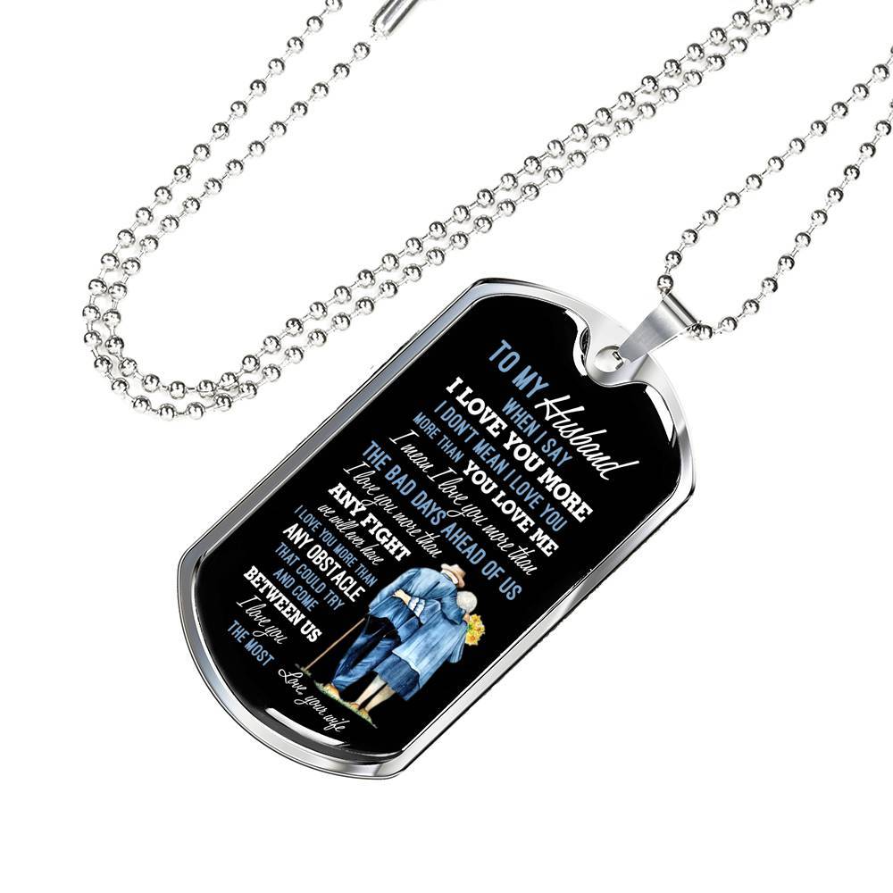 Wife To My Husband when I Say I Love You More Dog Tag Pendant Necklace - Dog Tag (Silver) Wife To My Husband when I Say I Love You More Dog Tag Pendant Necklace - Dog Tag (Silver)