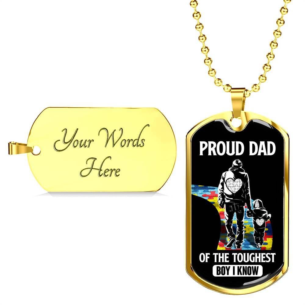 Proud Dad of the Toughest Boy I Know Autism Awareness Dog Tag Pendant Necklace - Dog Tag (Gold Plated) Proud Dad of the Toughest Boy I Know Autism Awareness Dog Tag Pendant Necklace - Dog Tag (Gold Plated)