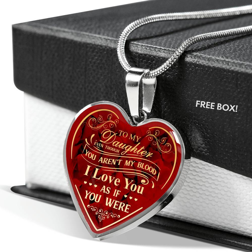 To My Bonus Daughter Even Though You Aren't My Blood I Love You As If You Were Heart Pendant Necklace - Heart Luxury Necklace (Silver)