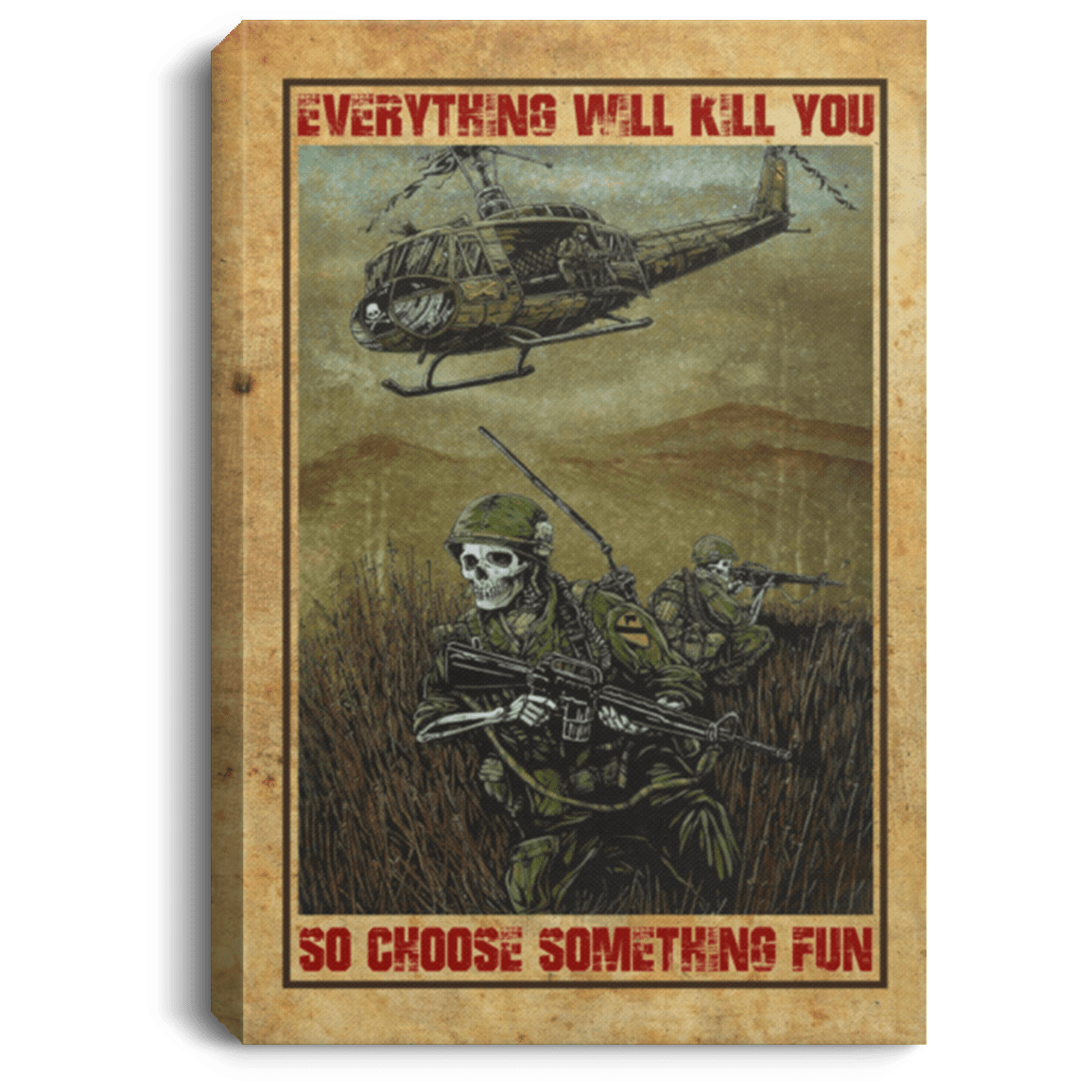 Veteran Everything Will Kill You So Choose Something Fun Framed Canvas - Unframed Poster, White, 0.75'' Framed Canvas Veteran Everything Will Kill You So Choose Something Fun Framed Canvas - Unframed Poster, White, 0.75'' Framed Canvas