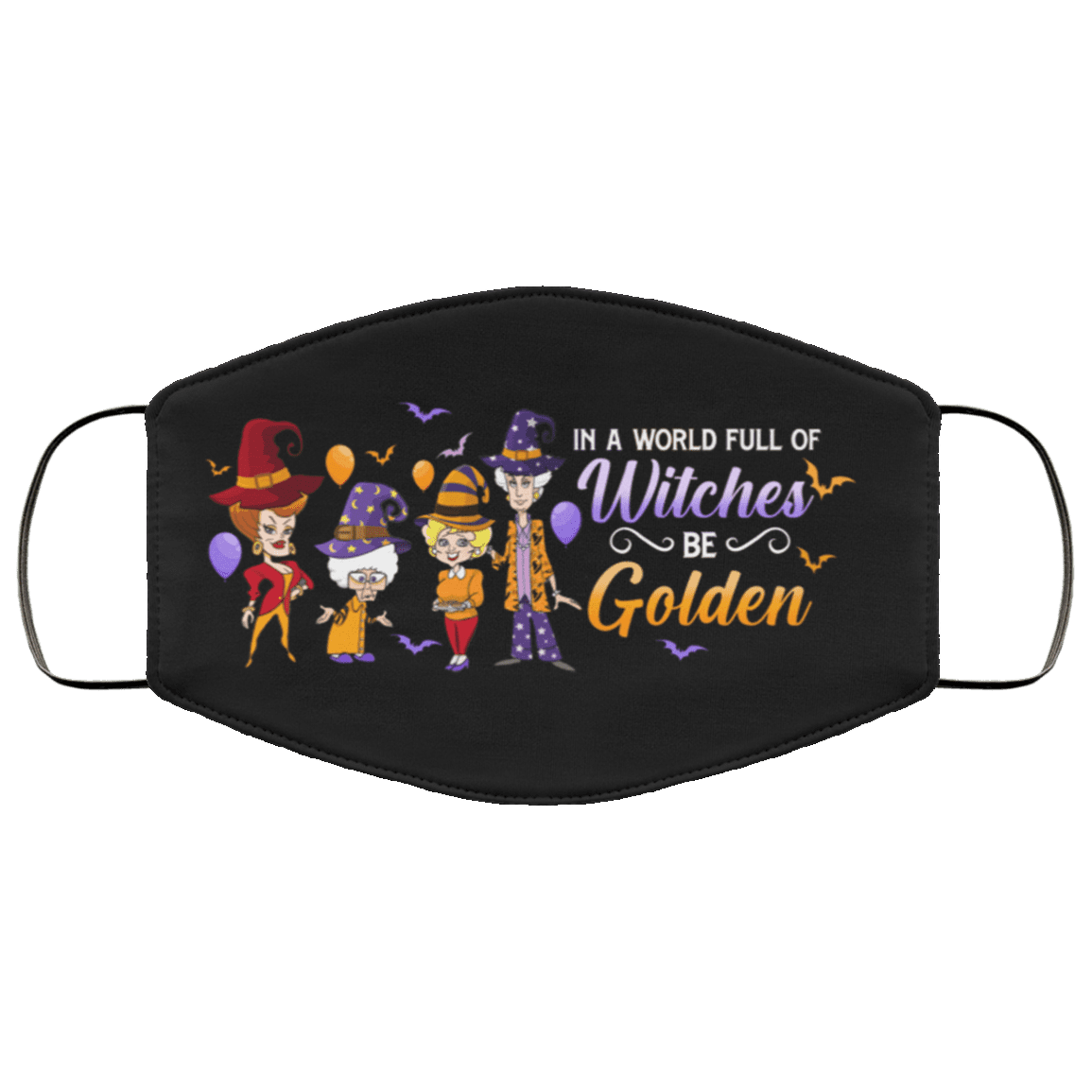 Halloween Golden Girl in a World Full of Witches Be Golden Washable Reusable Custom - Printed Cloth Face Mask Cover, Black, Cloth Face Cover – Medium/Large Halloween Golden Girl in a World Full of Witches Be Golden Washable Reusable Custom - Printed Cloth Face Mask Cover, Black, Cloth Face Cover – Medium/Large