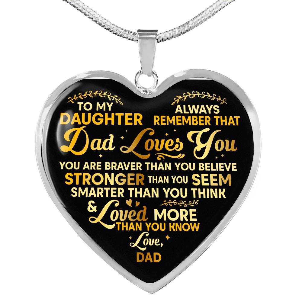 To My Daughter Always Remember That Dad Loves You You Are Braver Than You Believe Heart Pendant Necklace - Heart Luxury Necklace (Silver) To My Daughter Always Remember That Dad Loves You You Are Braver Than You Believe Heart Pendant Necklace - Heart Luxury Necklace (Silver)