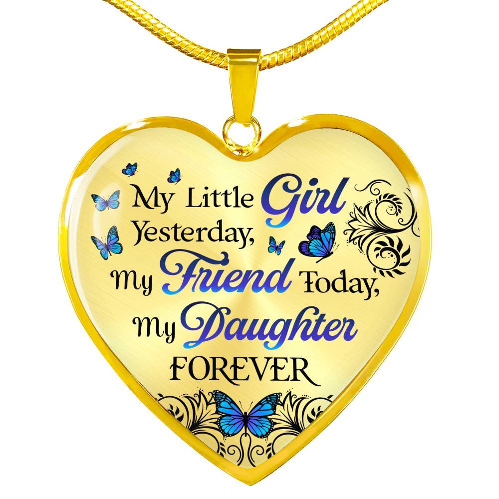 My Little Girl Yesterday My Friend Today My Daughter Forever Luxury Heart Pendant Necklace - Daughter Gifts - Heart Luxury Necklace (Gold Plated)