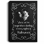 When We're Together Darling Every Night Is Halloween Addams Family Morticia Gomez Framed Canvas Prints - Unframed Poster, White, 0.75'' Framed Canvas
