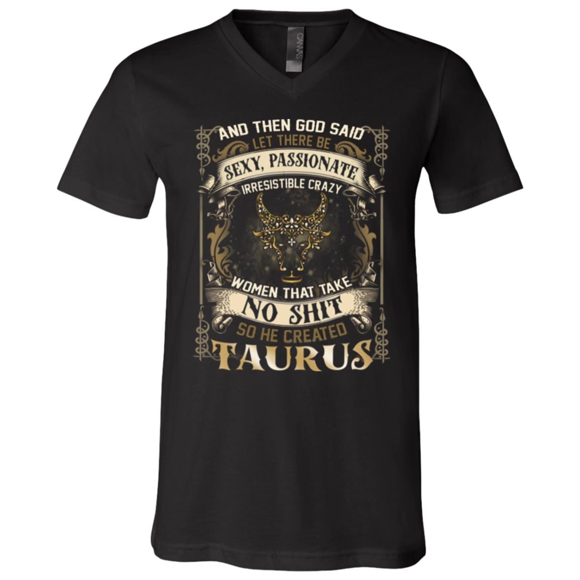 Taurus God Said Let There Be Sexy Passionate Irresistible Crazy Women So He Created Zodiac T-Shirt - V Neck, Black, V-Neck T-Shirt