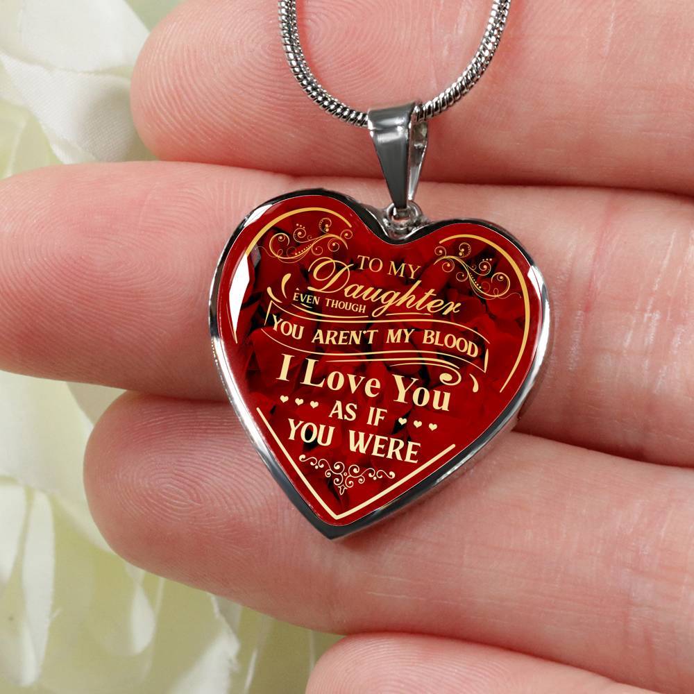 To My Bonus Daughter Even Though You Aren't My Blood I Love You As If You Were Heart Pendant Necklace - Heart Luxury Necklace (Silver)