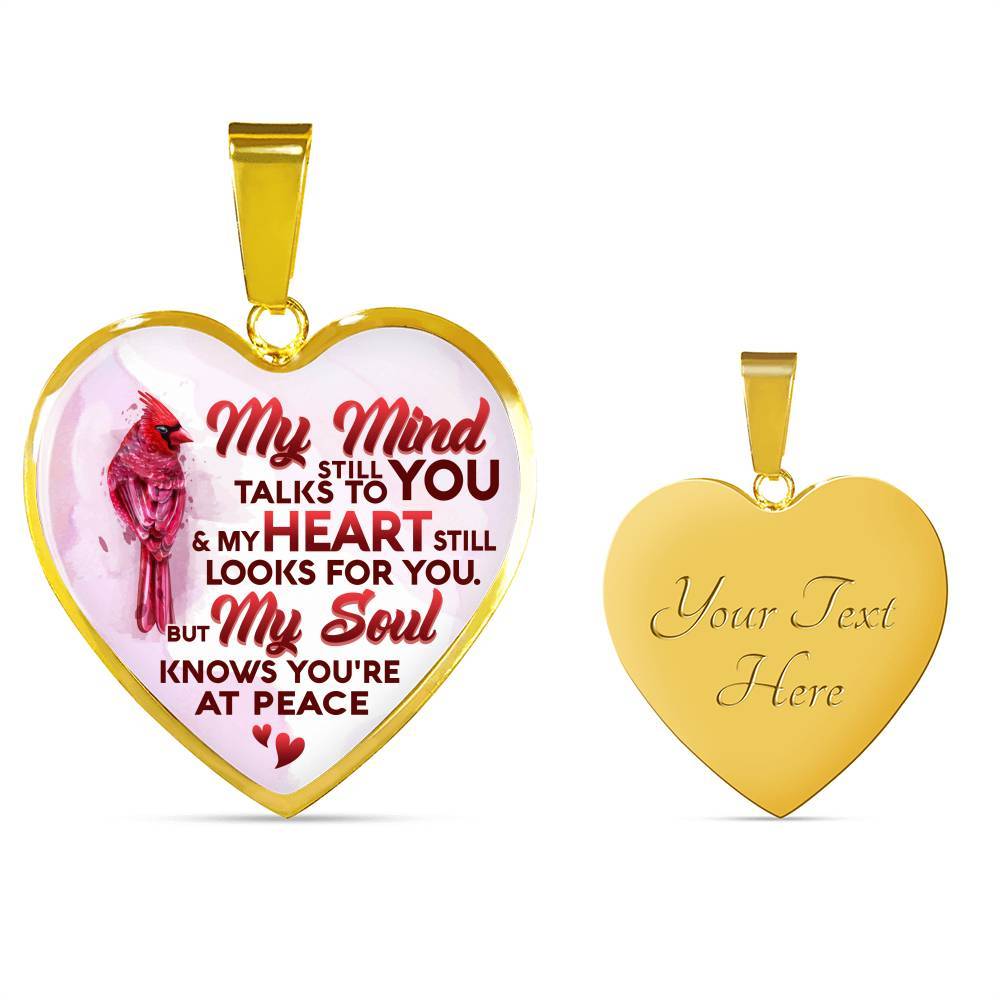 My Mind Still Talks To You My Heart Still Looks For You My Soul Knows You Are At Peace Heart Pendant Necklace - Heart Luxury Necklace (Gold Plated)