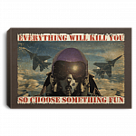 Fighter Aircraft Everything Will Kill You So Choose Something Fun Framed Canvas Prints - Unframed Poster, White, 0.75'' Framed Canvas Fighter Aircraft Everything Will Kill You So Choose Something Fun Framed Canvas Prints - Unframed Poster, White, 0.75'' Framed Canvas