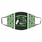 I Might Look Like I'm Listening To You But In My Head I'm Playing Golf Washable Reusable Custom - Printed Cloth Face Mask Cover, White, Cloth Face Cover – Medium/Large
