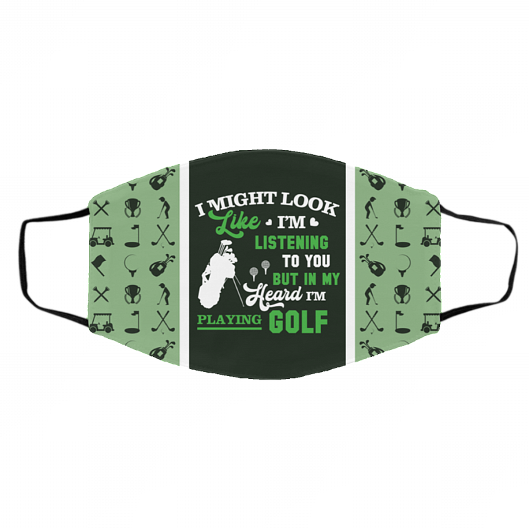 I Might Look Like I'm Listening To You But In My Head I'm Playing Golf Washable Reusable Custom - Printed Cloth Face Mask Cover, White, Cloth Face Cover – Medium/Large
