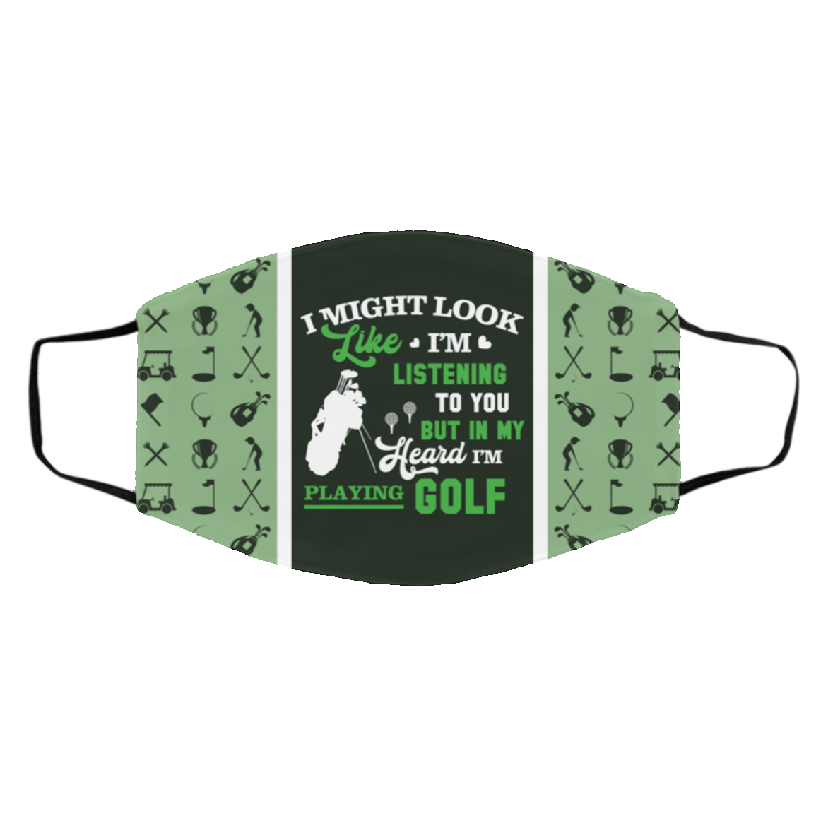 I Might Look Like I'm Listening To You But In My Head I'm Playing Golf Washable Reusable Custom - Printed Cloth Face Mask Cover, White, Cloth Face Cover – Medium/Large I Might Look Like I'm Listening To You But In My Head I'm Playing Golf Washable Reusable Custom - Printed Cloth Face Mask Cover, White, Cloth Face Cover – Medium/Large
