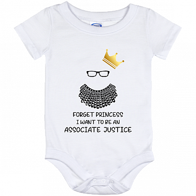 Forget Princess I Want To Be An Associate Justice RBG Notorious RBG Baby Onesie - Toddler Infant Bodysuit, White, Baby Onesie - 12 Month