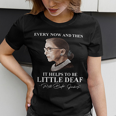 Alternative view of Notorious RBG Every Now And Then It Helps To Be A Little Deaf T-shirt - V-neck - Ruth Bader Ginsburg Shirt