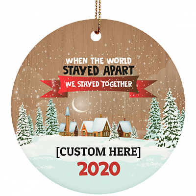 Personalized When The World Stayed Apart We Stayed Together 2020 Lockdown Circle Christmas Ornament Keepsake, White, Circle Ornament