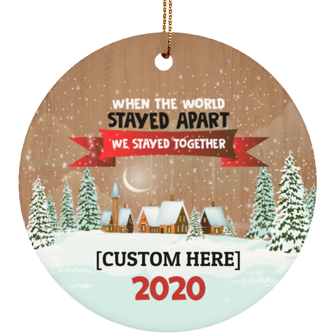Personalized When The World Stayed Apart We Stayed Together 2020 Lockdown Circle Christmas Ornament Keepsake, White, Circle Ornament Personalized When The World Stayed Apart We Stayed Together 2020 Lockdown Circle Christmas Ornament Keepsake, White, Circle Ornament