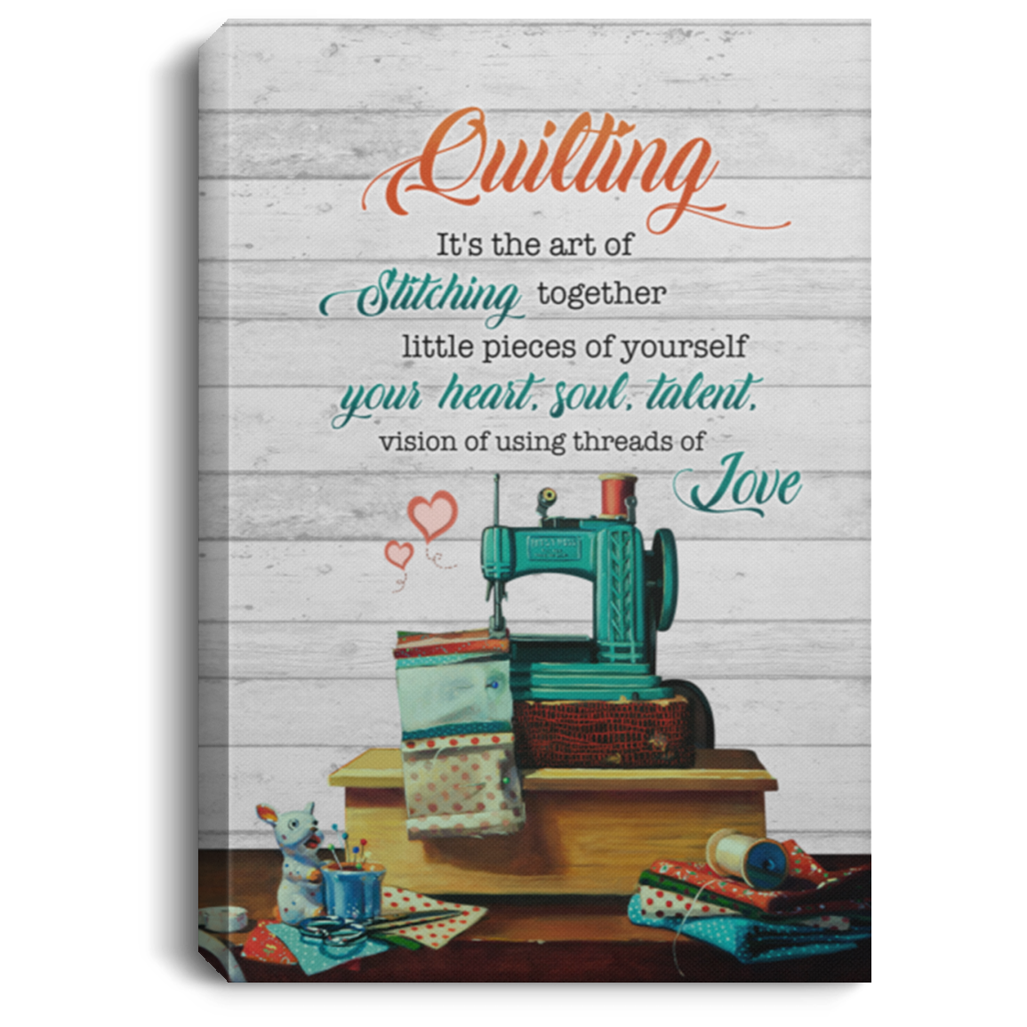 Quilting It's The Art Of Stitching Together Little Pieces Of Yourself Framed Canvas Prints - Unframed Poster, White, 0.75'' Framed Canvas Quilting It's The Art Of Stitching Together Little Pieces Of Yourself Framed Canvas Prints - Unframed Poster, White, 0.75'' Framed Canvas