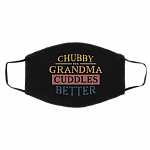 Chubby Grandma Cuddles Better Gift for Grandma, Black, Cloth Face Cover – Medium/Large