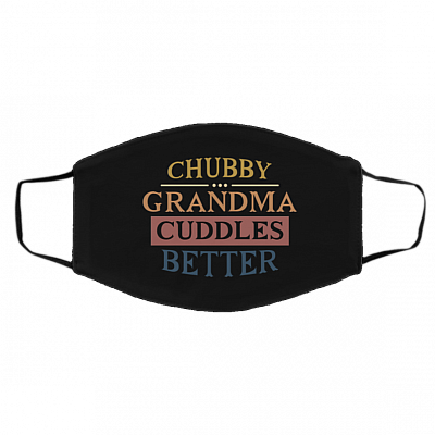 Chubby Grandma Cuddles Better Gift for Grandma, Black, Cloth Face Cover – Medium/Large