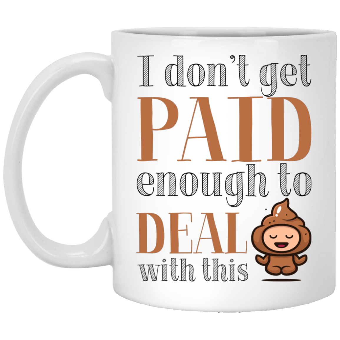 I Don't Get Paid Enough to Deal with This Shit Funny Coffee Mug - Water Bottle - Color Changing Mug, White, 11 oz. White Mug