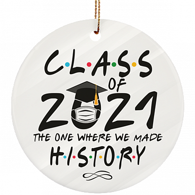 Class Of 2021 The One Where We Made History Decor Christmas Ornament - Holiday Flat Circle Porcelain Ceramic Ornament, White, Circle Ornament