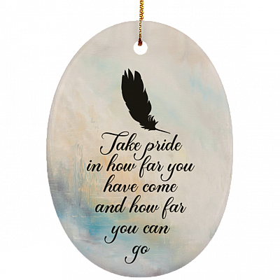 Take Pride In How Far You Have Come And How Far You Can Go Oval Ornament - Graduation Christmas Ornament, White, Oval Ornament