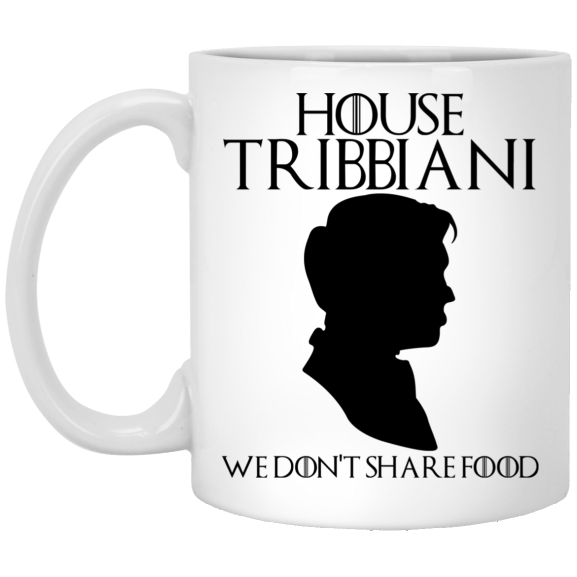 House Tribbiani We Don't Share Food Friends Coffee Mug - Joey Tribbiani Mug - Beer Stein - Water Bottle, White, 11 oz. White Mug House Tribbiani We Don't Share Food Friends Coffee Mug - Joey Tribbiani Mug - Beer Stein - Water Bottle, White, 11 oz. White Mug