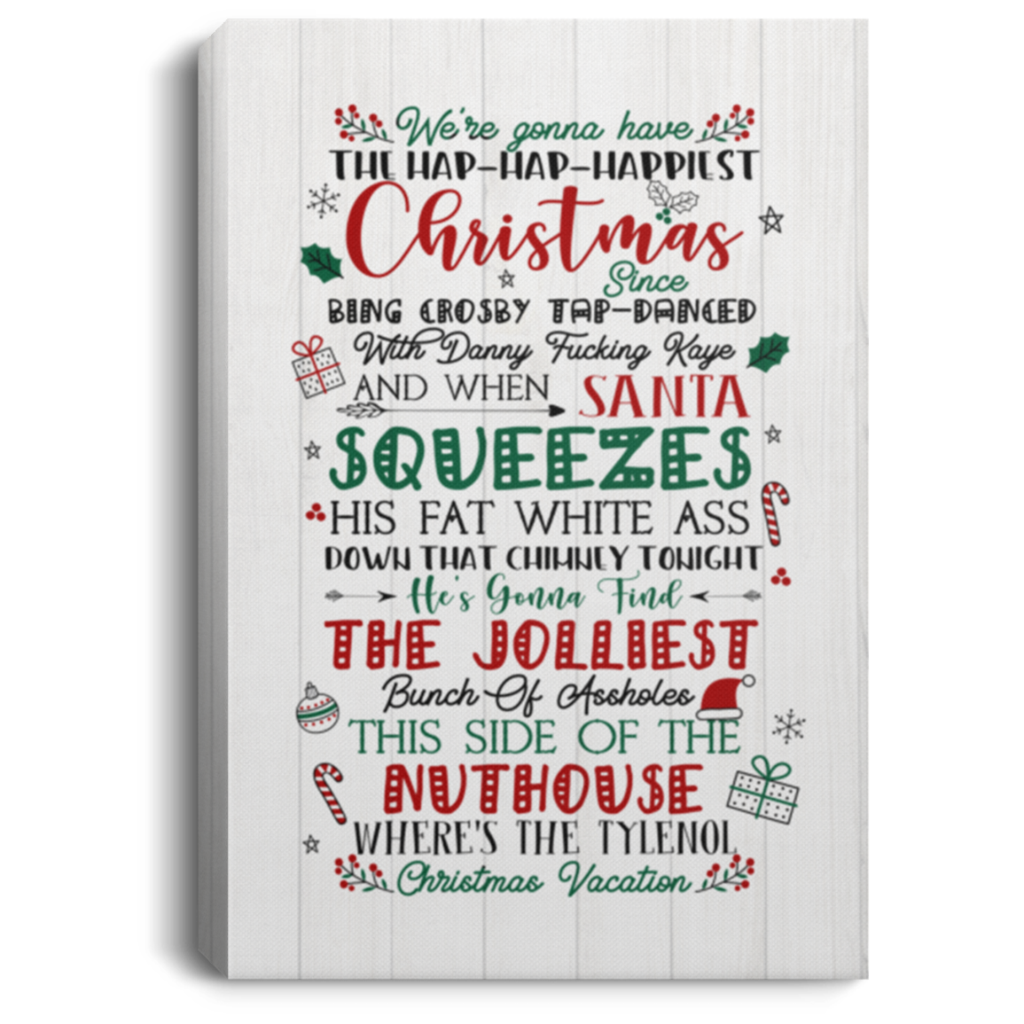 We're Gonna Have The Hap Hap Happiest Christmas Christmas Vacation Wrapped Framed Canvas - Unframed Poster, White, 0.75'' Framed Canvas We're Gonna Have The Hap Hap Happiest Christmas Christmas Vacation Wrapped Framed Canvas - Unframed Poster, White, 0.75'' Framed Canvas