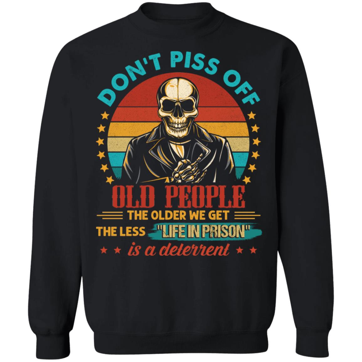 Don't Piss Off Old People Shirt, Black, Sweatshirt