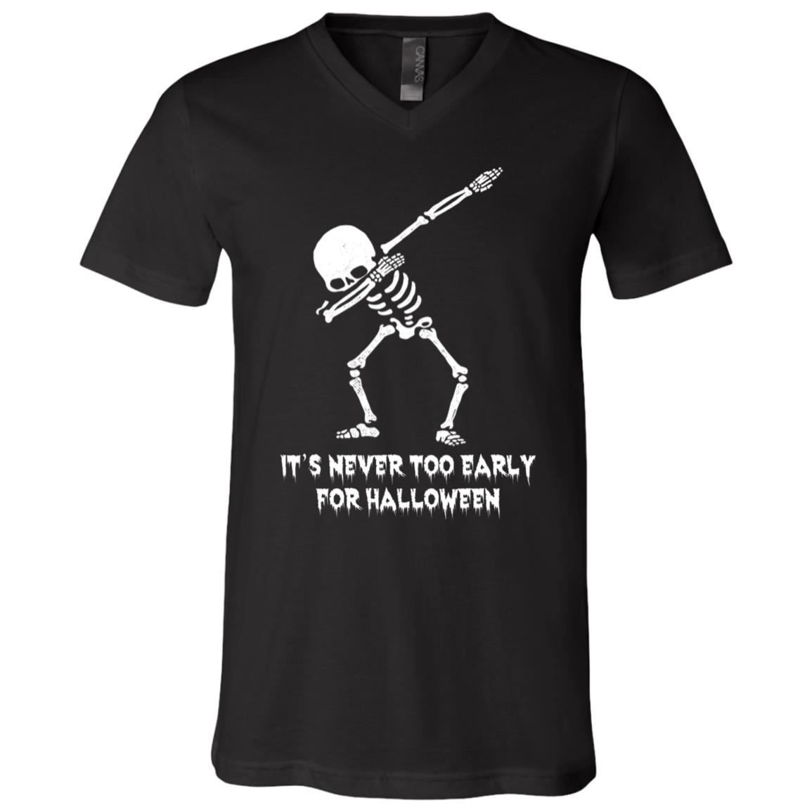 It's Never Too Early For Halloween Funny T-shirt - V-neck - Funny Skull Skeleton Dabbing Halloween Shirt, Black, V-Neck T-Shirt