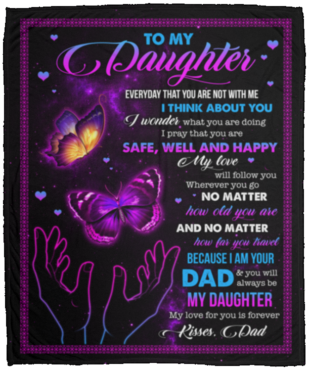 To My Daughter Everyday That You Are Not with Me I Think About You from Dad Fleece Blanket - Premium Sherpa Blanket, White, Cozy Plush Fleece Blanket - 50x60