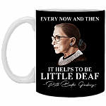 Notorious RBG Every Now And Then It Helps To Be A Little Deaf Ruth Bader Ginsburg Feminist Ceramic Coffee Mug, Black, 11 oz. White Mug