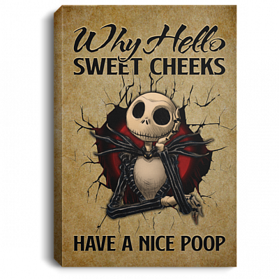 Jack Why Hello Sweet Cheek Have A Nice Poop Funny Skellington Framed Canvas - Unframed Poster, White, 0.75'' Framed Canvas