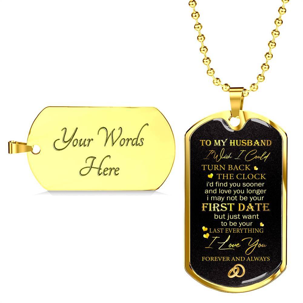 To My Husband Turn Back The Clock I'd Find You Sooner And Love You Longer Dogtag Pendant Necklace - Dog Tag (Gold Plated) To My Husband Turn Back The Clock I'd Find You Sooner And Love You Longer Dogtag Pendant Necklace - Dog Tag (Gold Plated)