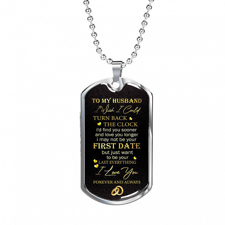 To My Husband Turn Back The Clock I'd Find You Sooner And Love You Longer Dogtag Pendant Necklace - Dog Tag (Silver)