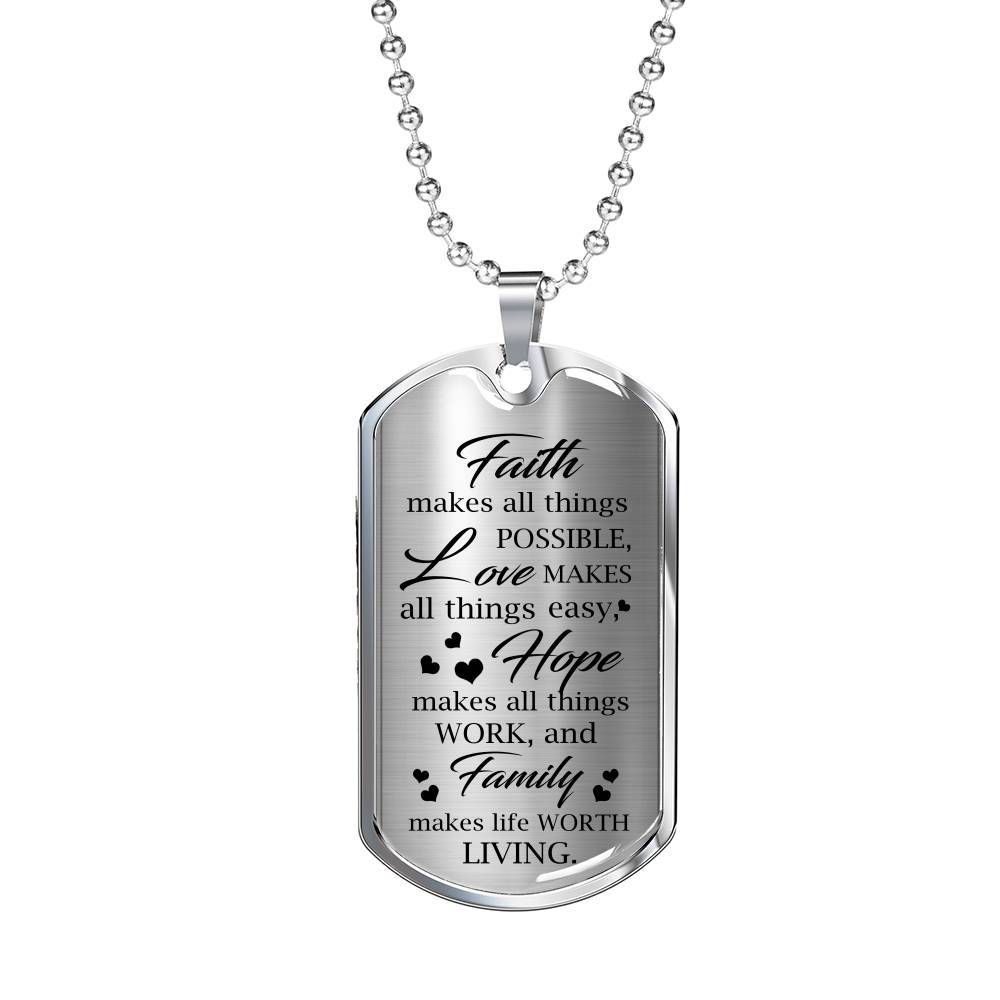 Faith Makes Possible Love Makes Easy Hope Makes Work Family Makes Life Worth Thing Dog Tag Pendant Necklace - Dog Tag (Silver) Faith Makes Possible Love Makes Easy Hope Makes Work Family Makes Life Worth Thing Dog Tag Pendant Necklace - Dog Tag (Silver)