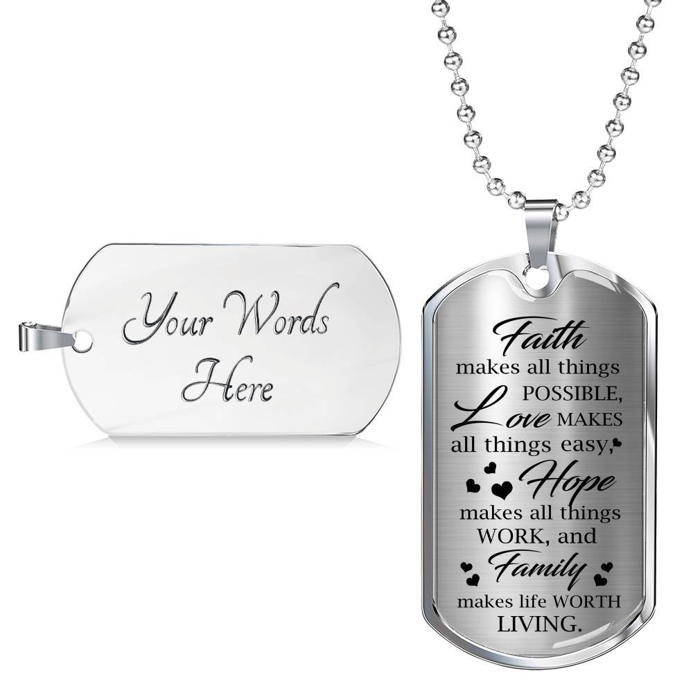 Faith Makes Possible Love Makes Easy Hope Makes Work Family Makes Life Worth Thing Dog Tag Pendant Necklace - Dog Tag (Silver) Faith Makes Possible Love Makes Easy Hope Makes Work Family Makes Life Worth Thing Dog Tag Pendant Necklace - Dog Tag (Silver)