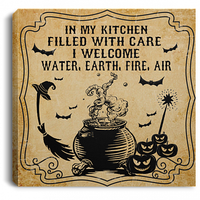 In My Kitchen Filled With Care I Welcome Water Earth Fire Air Funny Witch Framed Canvas Prints - Unframed Poster, White, 0.75'' Framed Canvas