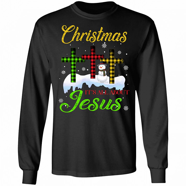 Christmas It's All About Jesus Snowman Hoodie - Jesus Cross Snowflake Sweatshirt - Long Sleeve Shirt, Black, Long Sleeve